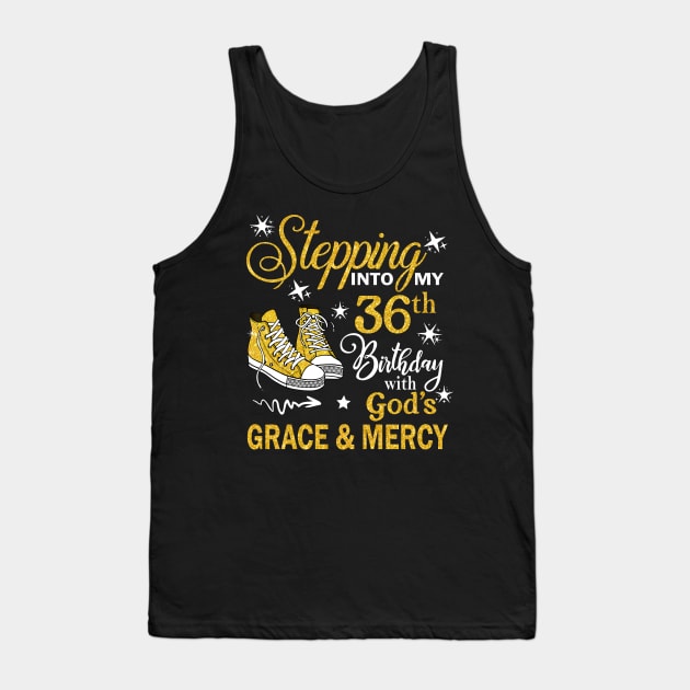 Stepping Into My 36th Birthday With God's Grace & Mercy Bday Tank Top by MaxACarter